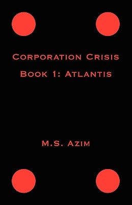 Corporation Crisis Book I: Atlantis by Azim, M. S.