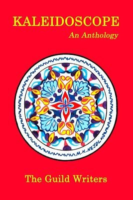 Kaleidoscope: An Anthology by The Guild Writers