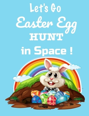 Let's Go! Easter Egg Hunt in Space: Coloring And Activity Book For Kids Ages 4 to 8 by Gomez, Vanessa
