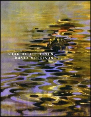 Book of the Given by Morrison, Rusty