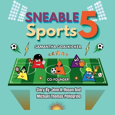 Sneable Sports 5, Meet Samantha Goalkicker: Co-Founder by Rosen, Jenn K.