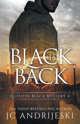 Black Is Back (Quentin Black Mystery #4): Quentin Black World by Andrijeski, Jc