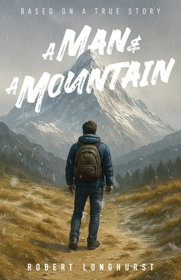 A Man and a Mountain by Longhurst, Robert