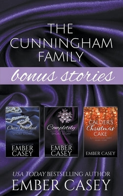 The Cunningham Family Bonus Stories: Three Wicked Short Stories by Casey, Ember