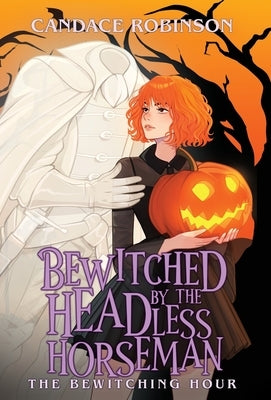 Bewitched by the Headless Horseman by Robinson, Candace