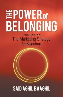 The Power of Belonging: A Marketing Strategy for Branding by Baaghil, Said Aghil