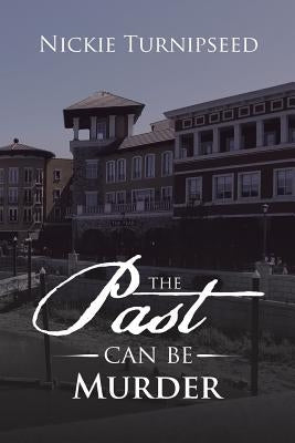 The Past Can Be Murder by Turnipseed, Nickie
