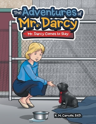 The Adventures of Mr. Darcy: Mr. Darcy Comes to Stay by Carwile Ed D., K. M.