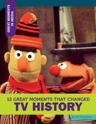 12 Great Moments That Changed TV History by Fromowitz, Lori