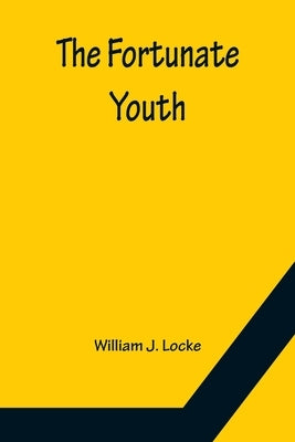 The Fortunate Youth by J. Locke, William