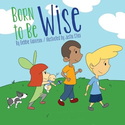 Born to Be Wise by Garrison, Debbie