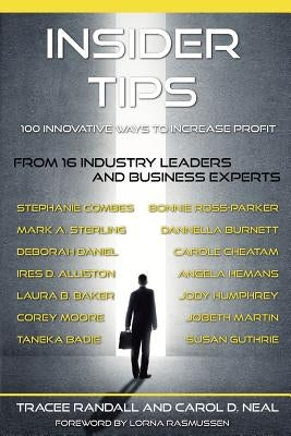 Insider Tips: 100 Innovative Ways to Increase Profit by Neal, Carol D.