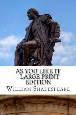 As You Like It - Large Print Edition: A Play by Shakespeare, William