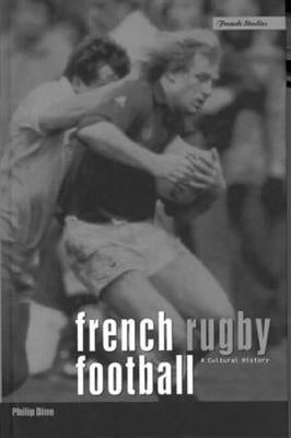 French Rugby Football: A Cultural History by Dine, Philip