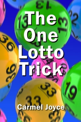 The One Lotto Trick by Joyce, Carmel