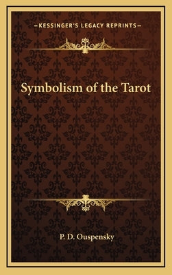 Symbolism of the Tarot by Ouspensky, P. D.
