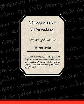 Progressive Morality by Fowler, Thomas