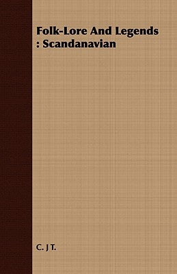 Folk-Lore and Legends: Scandanavian by Tibbitts, Charles John