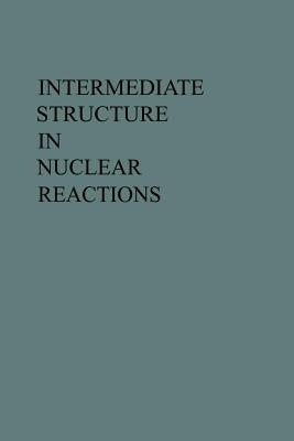 Intermediate Structure in Nuclear Reactions by Kennedy, Hugh P.