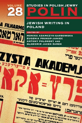 Polin: Studies in Polish Jewry Volume 28: Jewish Writing in Poland by Adamczyk-Garbowska, Monika