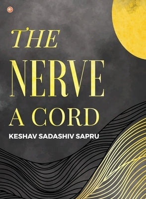 The Nerve A Cord by Sapru, Keshav Sadashiv