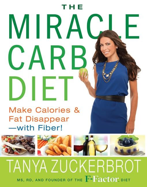 The Miracle Carb Diet: Make Calories and Fat Disappear--With Fiber! by Zuckerbrot, Tanya