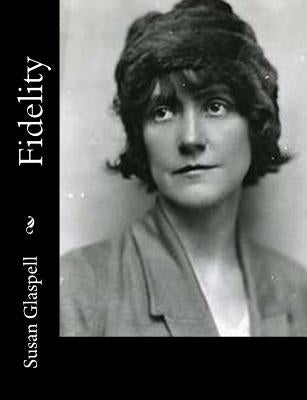 Fidelity by Glaspell, Susan