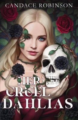 Her Cruel Dahlias by Robinson, Candace