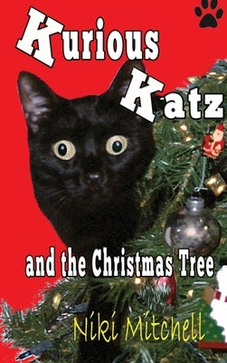 Kurious Katz and the Christmas Tree: Large Print by Mitchell, Niki