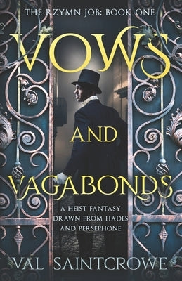 Vows and Vagabonds: a heist fantasy drawn from Hades and Persephone by Saintcrowe, Val