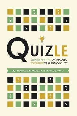 Quizle: A Smart, New Twist on the Classic Word Game We All Know and Love - 80+ Brainteasing Rounds for the Whole Family - Where Problem-Solving Meets by Press, Lunar