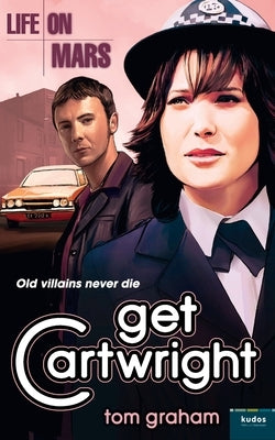 Life on Mars: Get Cartwright by Graham, Tom