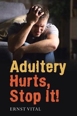 Adultery Hurts, Stop It! by Vital, Ernst