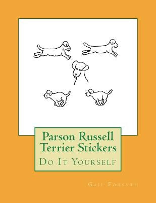 Parson Russell Terrier Stickers: Do It Yourself by Forsyth, Gail