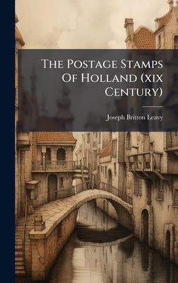 The Postage Stamps Of Holland (xix Century) by Leavy, Joseph Britton