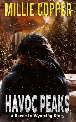 Havoc Peaks: A Havoc in Wyoming Story America's New Apocalypse by Copper, Millie