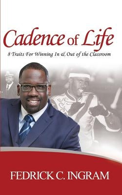 Cadence of Life: 8 Traits For Winning In And Out Of The Classroom by DuPont, Carla