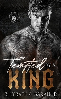Tempted by a King: A dark MC romance by Lybaek, B.