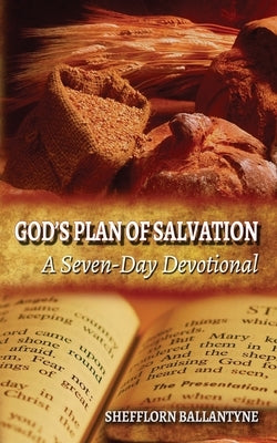 God's Plan of Salvation: A Seven-day Devotional by Ballantyne, Shefflorn O.
