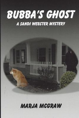 Bubba's Ghost: A Sandi Webster Mystery by McGraw, Marja