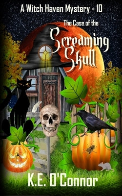 The Case of the Screaming Skull by O'Connor, K. E.