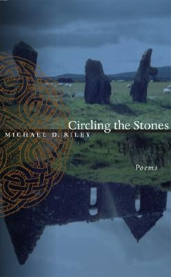 Circling the Stones: Poems by Riley, Michael D.
