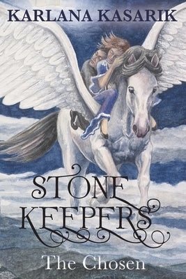 Stone Keepers: The Chosen by Kasarik, Karlana