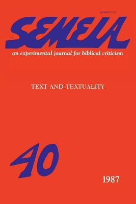 Semeia 40: Text and Textuality by Winquist, Charles E.