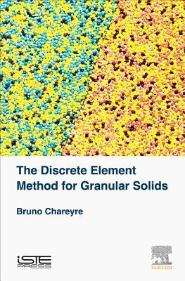 The Discrete Element Method for Granular Solids by Chareyre, Bruno
