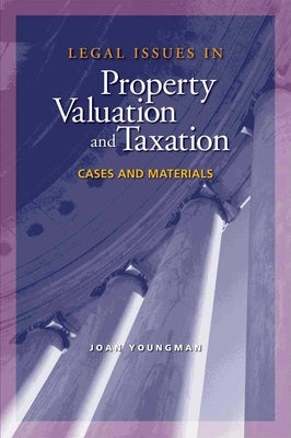 Legal Issues in Property Valuation and Taxation: Cases and Materials by Youngman, Joan