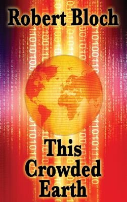 This Crowded Earth by Bloch, Robert