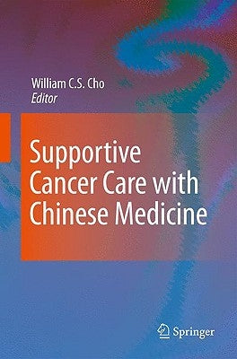 Supportive Cancer Care with Chinese Medicine by Cho, William C. S.