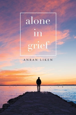 Alone in Grief by Liken, Anran