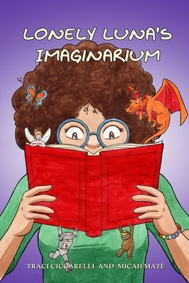 Lonely Luna's Imaginarium by Ciccarelli, Traci
